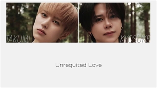 آهنگ Unrequited Love از Fujimaki Kyosuke و Ozaki Takumi