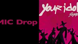 Mic Drop x Your Idol ( Mashup )