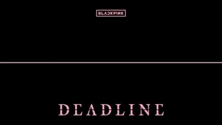 تیزر مینی البوم Deadline از blackpink که هفت اسفند منتشر میشه