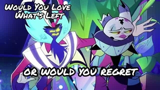 37-Would You Love What's Left【Helluva Boss Fizz Original Song】