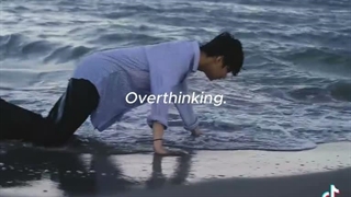 <<< Overthinking vibe
