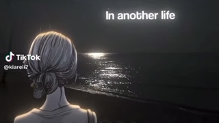 (:In another life